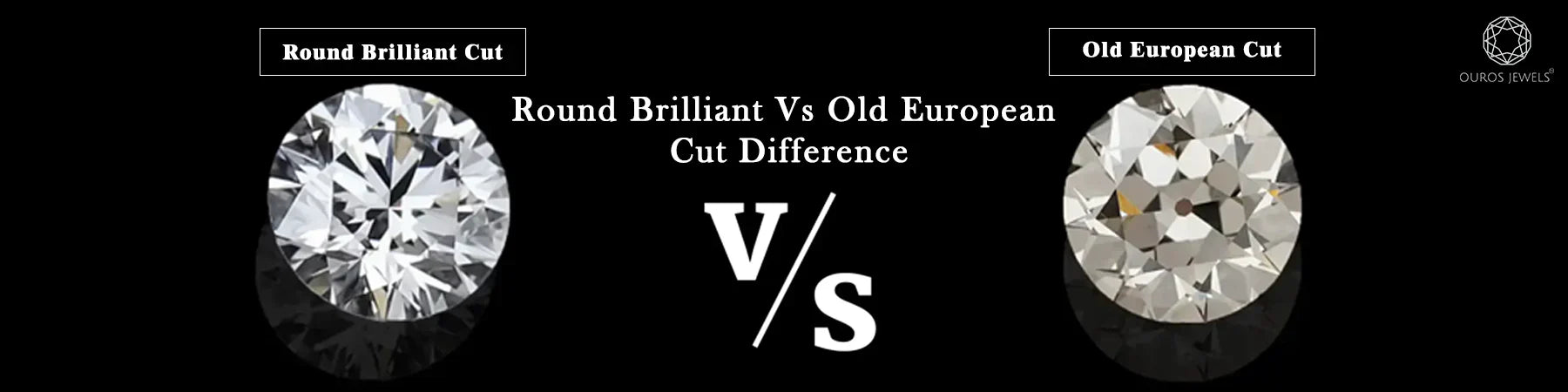 Round brilliant vs Old European cut diamonds difference