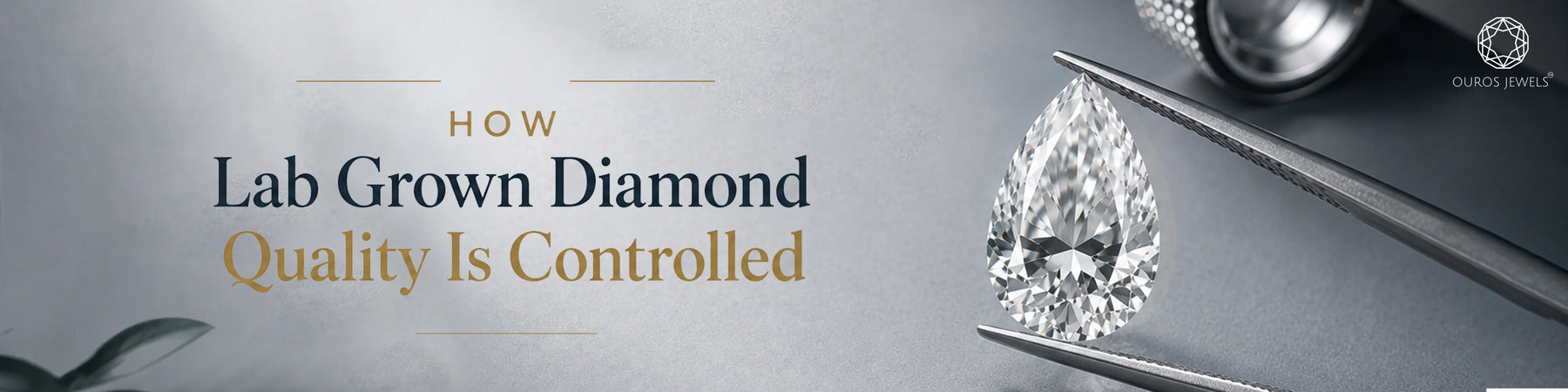 Guide on how lab grown diamond quality is controlled during growth process displaying a pear cut diamond, jeweler tweezers, and magnification loupe