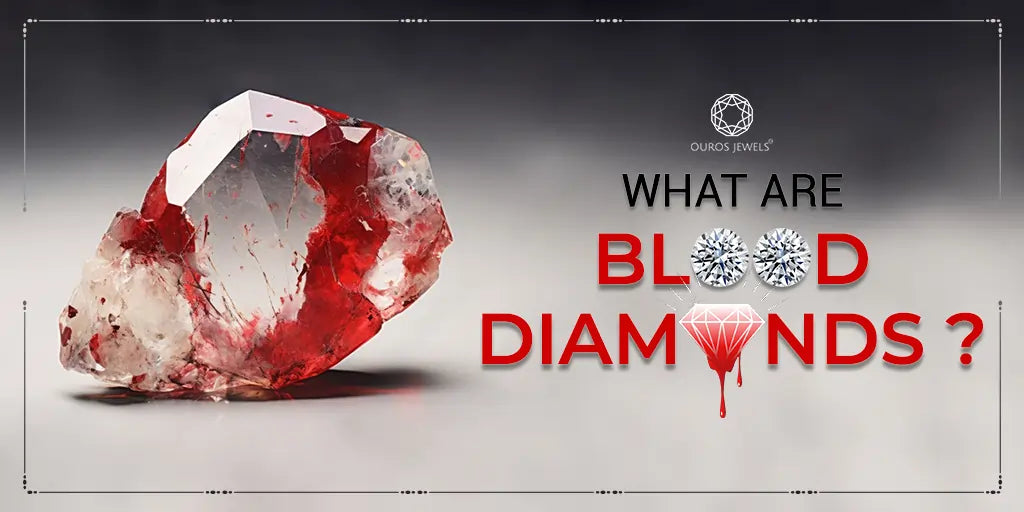 [What Are Blood Diamonds Your All FAQs]-[ouros jewels]